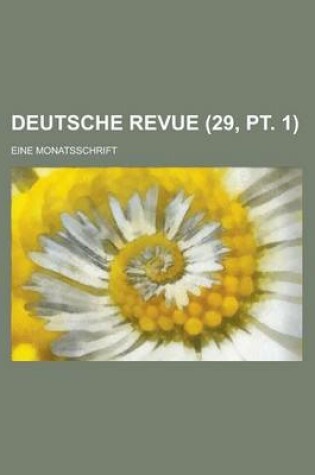 Cover of Deutsche Revue; Eine Monatsschrift (29, PT. 1)