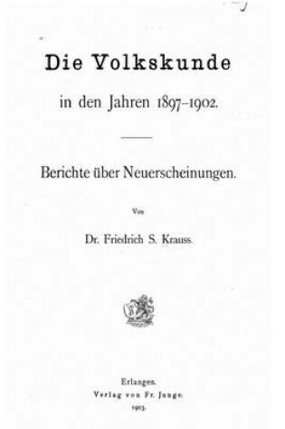 Cover of Die Volkskunde in den Jahren 1897-1902 - Berichte UEber Neuerscheinungen