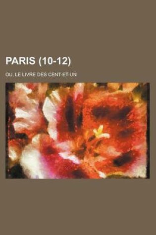 Cover of Paris (10-12); Ou, Le Livre Des Cent-Et-Un