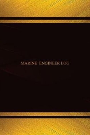 Cover of Marine Engineer Log (Log Book, Journal - 125 pgs, 8.5 X 11 inches)