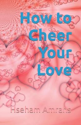 Book cover for How to Cheer Your Love