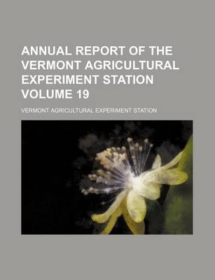 Book cover for Annual Report of the Vermont Agricultural Experiment Station Volume 19