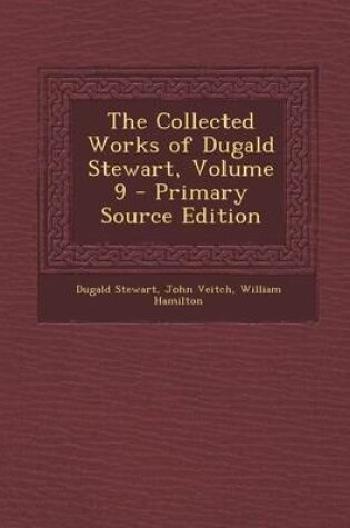 Cover of The Collected Works of Dugald Stewart, Volume 9 - Primary Source Edition