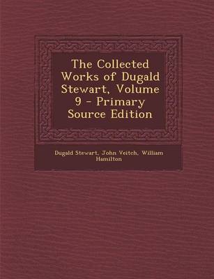 Book cover for The Collected Works of Dugald Stewart, Volume 9 - Primary Source Edition