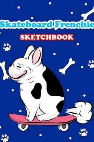 Cover of Skateboard Frenchie Sketchbook