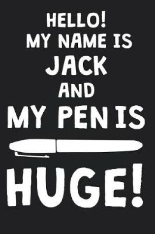 Cover of Hello! My Name Is JACK And My Pen Is Huge!