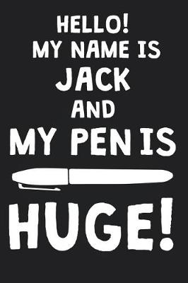 Book cover for Hello! My Name Is JACK And My Pen Is Huge!