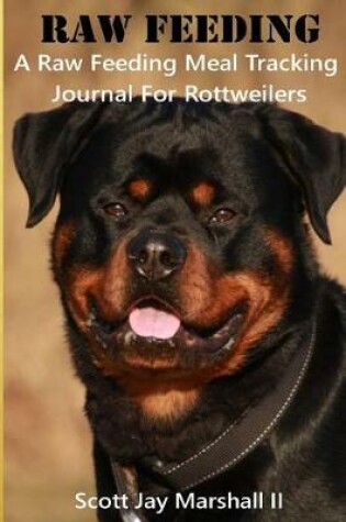 Cover of Rottweiler Raw Feeding Meal Tracking Journal