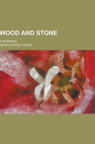 Cover of Wood and Stone; A Romance