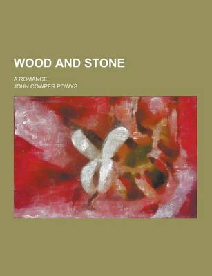 Book cover for Wood and Stone; A Romance