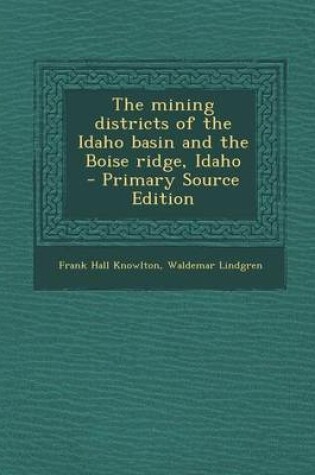 Cover of The Mining Districts of the Idaho Basin and the Boise Ridge, Idaho