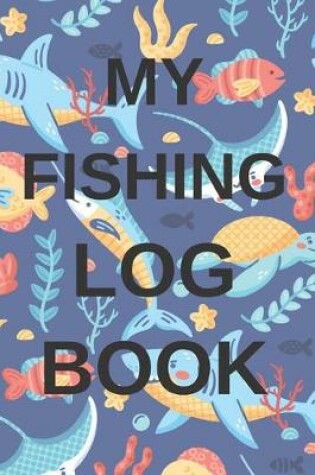 Cover of My Fishing Log Book