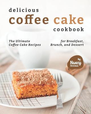 Book cover for Delicious Coffee Cake Cookbook