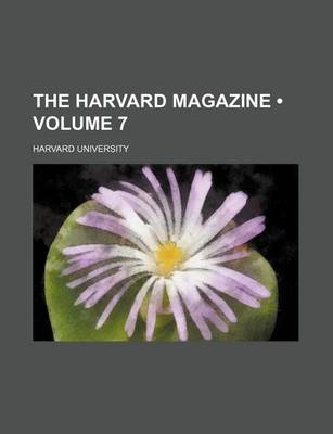 Book cover for The Harvard Magazine (Volume 7)