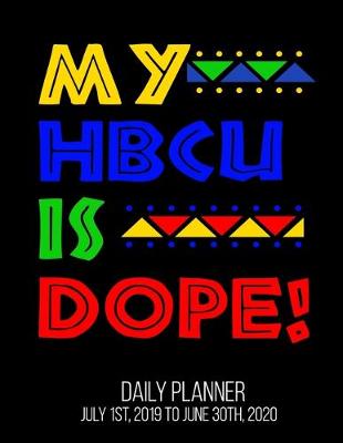 Book cover for My HBCU Is Dope! Daily Planner July 1st, 2019 To June 30th, 2020