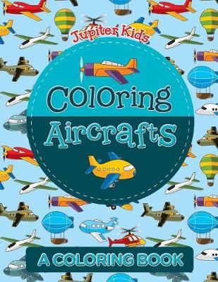 Book cover for Coloring Aircrafts (A Coloring Book)