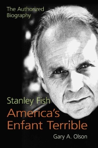 Cover of Stanley Fish, America’s Enfant Terrible