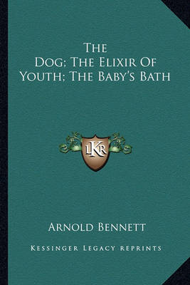 Book cover for The Dog; The Elixir Of Youth; The Baby's Bath