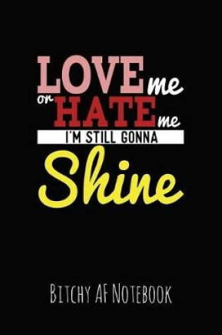 Cover of Love Me or Hate Me I'm Still Gonna Shine