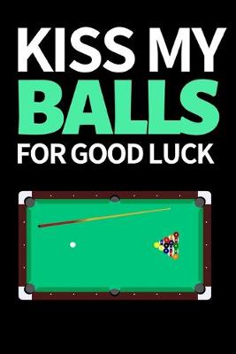Book cover for Kiss My Balls For Good Luck