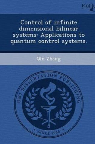 Cover of Control of Infinite Dimensional Bilinear Systems: Applications to Quantum Control Systems