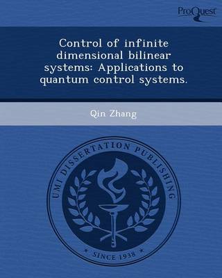 Book cover for Control of Infinite Dimensional Bilinear Systems: Applications to Quantum Control Systems