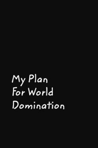 Cover of My Plan For World Domination