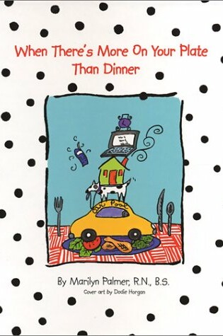 Cover of When There's More on Your Plate Than Dinner