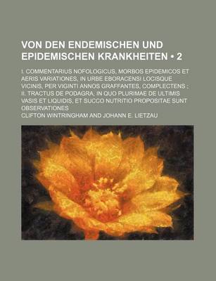 Book cover for Von Den Endemischen Und Epidemischen Krankheiten (2); I. Commentarius Nofologicus, Morbos Epidemicos Et Aeris Variationes, in Urbe Eboracensi Locisque