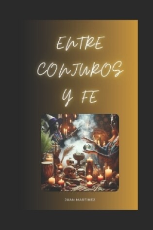 Cover of "Entre Conjuros y Fe"