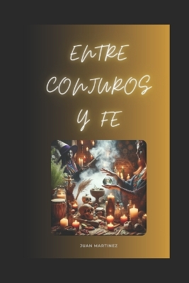 Book cover for "Entre Conjuros y Fe"