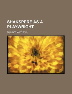 Book cover for Shakspere as a Playwright