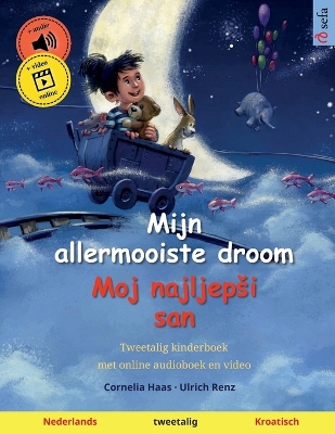 Cover of Mijn allermooiste droom - Moj najljepsi san (Nederlands - Kroatisch)