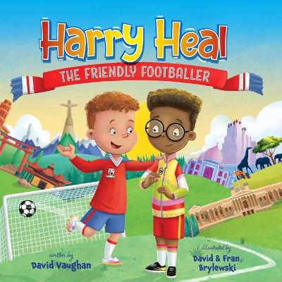 Book cover for Harry Heal the Friendly Footballer