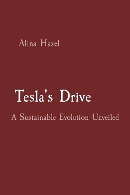 Cover of Tesla's Drive: A Sustainable Evolution Unveiled