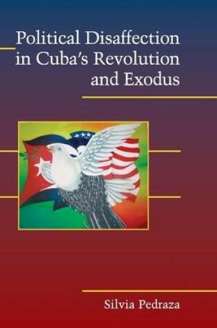 Cover of Political Disaffection in Cuba's Revolution and Exodus