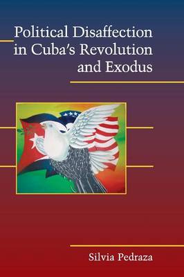 Cover of Political Disaffection in Cuba's Revolution and Exodus