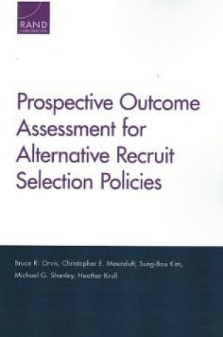 Cover of Prospective Outcome Assessment for Alternative Recruit Selection Policies