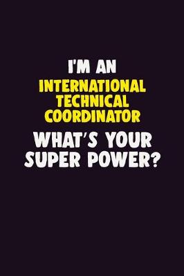 Book cover for I'M An International Technical Coordinator, What's Your Super Power?