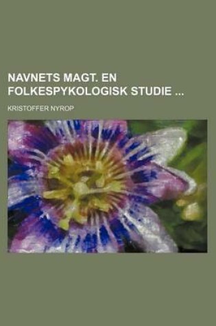 Cover of Navnets Magt. En Folkespykologisk Studie