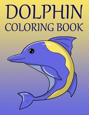 Book cover for Dolphin Coloring Book