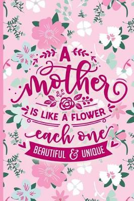 Book cover for A Mother Is Like a Flower Each One Beautiful and Unique
