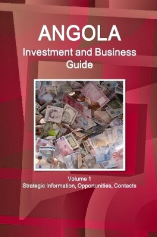 Cover of Angola Investment and Business Guide Volume 1 Strategic Information, Opportunities, Contacts