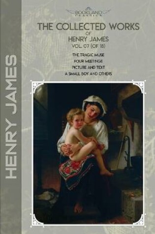 Cover of The Collected Works of Henry James, Vol. 07 (of 18)