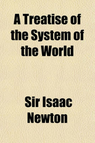 Cover of A Treatise of the System of the World