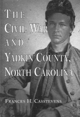 Book cover for The Civil War and Yadkin County, North Carolina