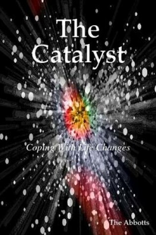 Cover of The Catalyst: Coping With Life Changes