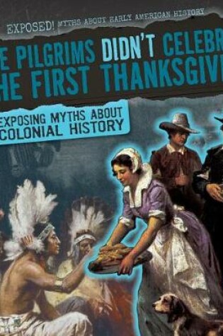 Cover of The Pilgrims Didn't Celebrate the First Thanksgiving