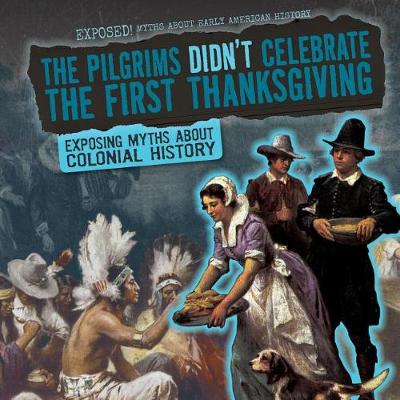 Book cover for The Pilgrims Didn't Celebrate the First Thanksgiving