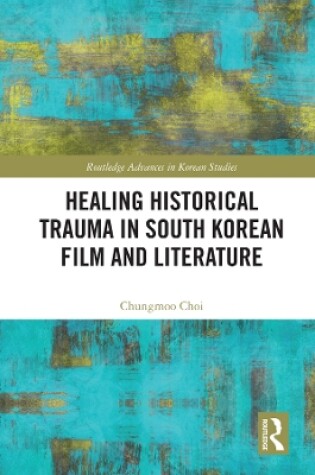 Cover of Healing Historical Trauma in South Korean Film and Literature